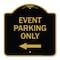 Signmission Event Parking With Left Arrow, Black & Gold Aluminum Architectural Sign, 18" x 18", BG-1818-24071 A-DES-BG-1818-24071 - alternate 1